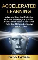 Accelerated learning: Advanced Learning Strategies to Learn Faster, Remember More and be More Productive 172442663X Book Cover