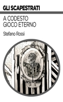 A codesto gioco eterno (Gli Scapestrati) B09TDT5C9L Book Cover