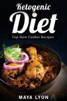 Ketogenic Diet: Top Slow Cooker Recipes 1534632964 Book Cover