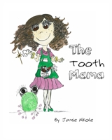 The Tooth Mama : More Generous and Fun Than Just a Fairy 1735954306 Book Cover