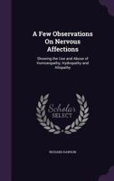 A few observations on nervous affections showing the use and abuse of homeopathy, hydropathy, and allopathy 1164525956 Book Cover