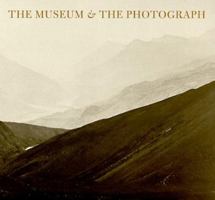 The Museum & the Photograph: Collecting Photography at the Victoria and Albert Museum 1853-1900 0931102405 Book Cover