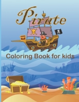 Pirate Coloring Book For Kids: A Fun Coloring Book For Kids Ages 4-8 & Pirate Lover|Great Gift Idea For Boys,Girls,Kindergarten & Preschool B096TJMTHR Book Cover