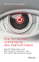 Die Verselbstständigung des Kapitalismus: Wie KI Menschen und Wirtschaft steuert und für mehr Bürokratie sorgt 3527511520 Book Cover