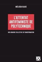 L'attentat antiféministe de Polytechnique: Une mémoire collective en transformation 2890918831 Book Cover