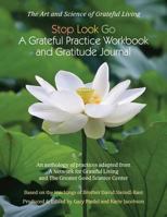 Stop-Look-Go: A Grateful Practice Workbook and Gratitude Journal 099726425X Book Cover