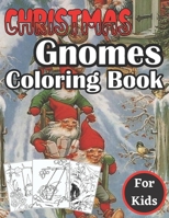 Christmas Gnomes Coloring Book For Kids: Gnomes for Christmas Coloring Book Whimsical Christmas Gnomes ready B09DMP4CK7 Book Cover