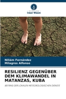 RESILIENZ GEGENÜBER DEM KLIMAWANDEL IN MATANZAS, KUBA: BEITRAG DER LOKALEN METEOROLOGISCHEN DIENSTE 6205724286 Book Cover