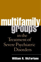 Multifamily Groups in the Treatment of Severe Psychiatric Disorders 1572307439 Book Cover