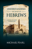 Understanding the Book of Hebrews: A Word-by-Word Commentary 1616441240 Book Cover
