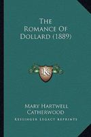 The Romance of Dollard (American Fiction Reprint Series) 0548669805 Book Cover