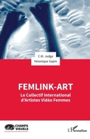 FemLink-Art: Le Collectif International d’Artistes Vidéo Femmes (Champs Visuels) (French Edition) 2336609150 Book Cover