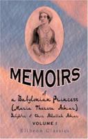 Memoirs of a Babylonian Princess, Vol. 1 of 2: Maria Theresa Asmar, Daughter of Emir Abdallah Asmar (Classic Reprint) 140218882X Book Cover