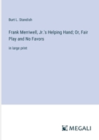 Frank Merriwell, Jr.'s Helping Hand; Or, Fair Play and No Favors: in large print 3387083386 Book Cover