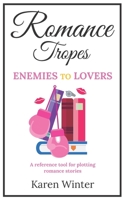 Romance Tropes: Enemies to Lovers: A reference tool for plotting romance stories 0473520427 Book Cover