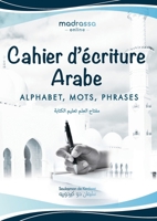 Cahier d'�criture Arabe: Apprenez � �crire l'Arabe en 4 lessons. Livre en Couleur pour Enfants et D�butants. 1735548472 Book Cover