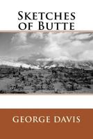 Sketches of Butte: From Vigilante Days to Prohibition 1530777968 Book Cover