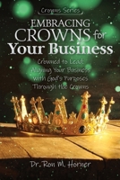 Embracing Crowns for Your Business: Aligning Your Business with God's Purposes Through the Crowns 1953684734 Book Cover
