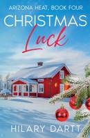 Christmas Luck : Arizona Heat, Book Four 1950335216 Book Cover