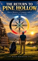 THE RETURN TO PINE HOLLOW: How a Mentor, a Compass, and a Course Saved a Life (The Four Shields Book Series) B0G6JF5PP7 Book Cover