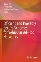 Efficient and Provably Secure Schemes for Vehicular Ad-Hoc Networks 9811685886 Book Cover