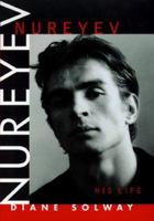 Nureyev: His Life 0688172202 Book Cover