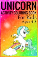 Unicorn Activity Coloring Book for Kids Ages 4-8: Unicorn Coloring Activity Book for Kids Ages 4-8 1698231768 Book Cover