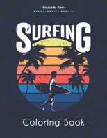 Surfing Coloring Book: Amazing Coloring Book For Surfer's Lover , waves and Oceans B08JVLBVZ3 Book Cover