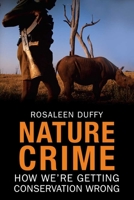 Nature Crime: How We're Getting Conservation Wrong 0300154348 Book Cover