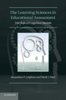 The Learning Sciences in Educational Assessment: The Role of Cognitive Models 0521122880 Book Cover