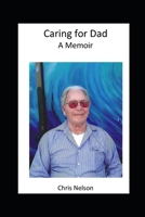 Caring for Dad: A memoir B09CC4F3R7 Book Cover