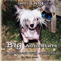 Small Dog - Big Adventure 1479224545 Book Cover