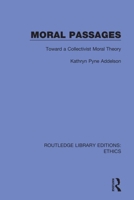 Moral Passages: Toward a Collectivist Moral Theory 0367457768 Book Cover
