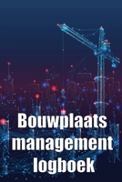 Bouwplaats management logboek: Cadeau voor voorman om schema's, dagelijkse activiteiten, uitrusting, veiligheidsproblemen en nog veel meer bij te hou 3986081879 Book Cover