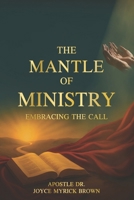 The Mantle of Ministry: Embracing The Call (New Edition) B0FVB939C5 Book Cover