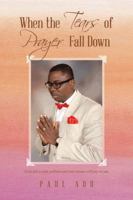 When the Tears of Prayer Fall Down 1490746641 Book Cover