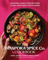 The Diaspora Co. Cookbook: Seasonal Home Cooking from South Asia's Best Spice Farms 0063277824 Book Cover