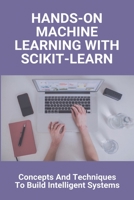 Hands-On Machine Learning With Scikit-Learn: Concepts And Techniques To Build Intelligent Systems: Machine Learning Engineer Salary B08ZB91L7Y Book Cover
