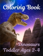 Toddler Coloring Book Ages 2-4 Dinosaurs: Great Gift for Boys & Girls, coloring book Ages 4-8 - Awesome Dinosaur Coloring Pages with Cute - Great ... & Easy Dino Coloring Book Gifts for Children B08P8QK9NT Book Cover