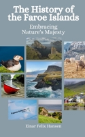 The History of the Faroe Islands: Embracing Nature's Majesty B0C87H5VXV Book Cover