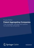 Patent Aggregating Companies: Their Strategies, Activities and Options for Producing Companies 3834944548 Book Cover