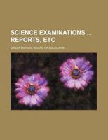 Science examinations reports, etc 1276744749 Book Cover
