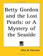 Betty Gordon and the Lost Pearls; or, A Mystery of the Seaside B000NYP1OI Book Cover