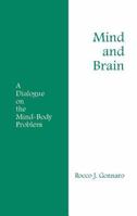 Mind and Brain: A Dialogue on the Mind-Body Problem 0872203328 Book Cover