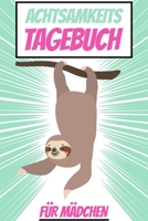 Achtsamkeitstagebuch für Mädchen: Tagebuch für Kinder - Positivtagebuch (German Edition) 1710991240 Book Cover