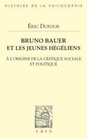 Bruno Bauer Et Les Jeunes Hegeliens: A l'Origine de la Critique Sociale Et Politique 2711630935 Book Cover