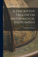 A Descriptive Treatise on Mathematical Instruments 1016196571 Book Cover