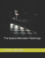 The Space Between Meanings B0G6JZGNZN Book Cover