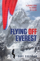 Flying Off Everest: A Journey from the Summit to the Sea 0762789662 Book Cover