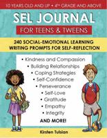 SEL Journal for Teens and Tweens: 240 Social-Emotional Learning Writing Prompts for Self-Reflection (for gratitude, self-love, empathy, integrity, kindness, coping strategies, and much more) 1967684022 Book Cover